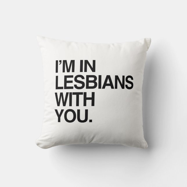 Coussin Je suis DANS LES LESBIENNES AVEC VOUS - .png (Recto)