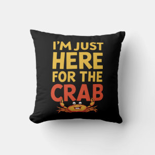 Coussin Je Suis Ici Juste Pour Le Crabe Drôle Amateur De N