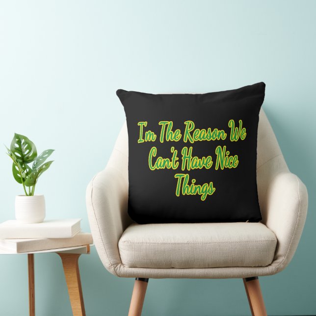 Coussin Je suis la raison pour laquelle on ne peut pas avo (Chaise)