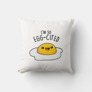 Coussin Je suis tellement œuf-cité Blague drôle d'œuf frit