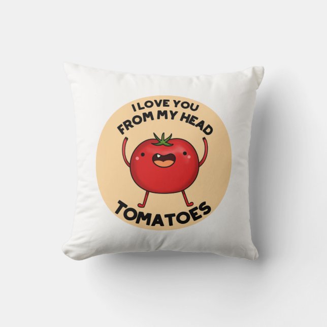 Coussin Je T'Aime De Ma Tête Tomates Drôle Pun Tomate (Recto)