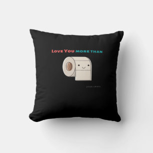 Coussin Je t'aime plus que du papier toilette Citation drô