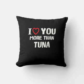 Coussin Je t'aime plus que le thon Cadeau drôle