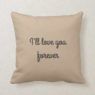 Coussin Je t'aimerai pour toujours et à jamais