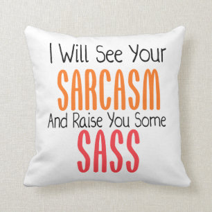 Coussin Je verrai votre sarcasme et vous élèverai un