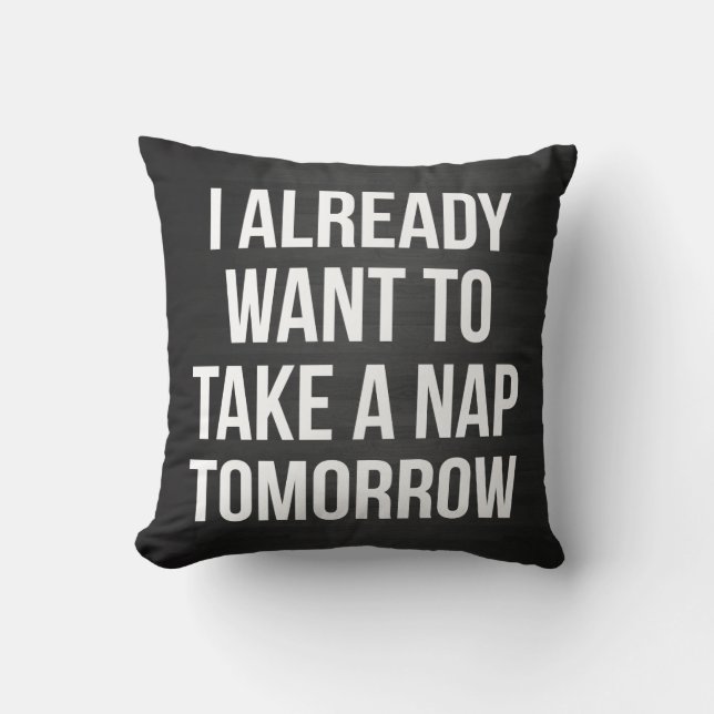 Coussin Je veux déjà prendre un petit somme demain (Recto)
