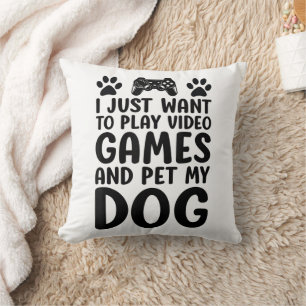 Coussin Je veux juste jouer aux jeux vidéo et caresser mon