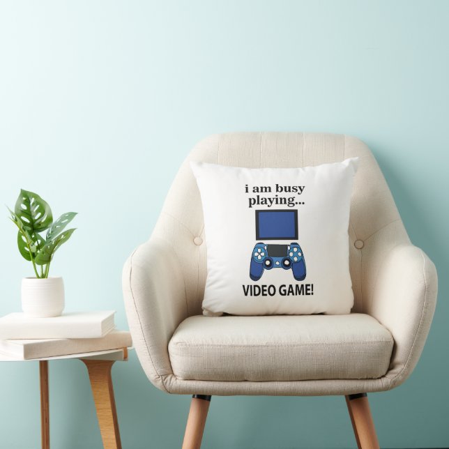Coussin Jeu vidéo Je suis occupé à jouer jeu vidéo (Chaise)