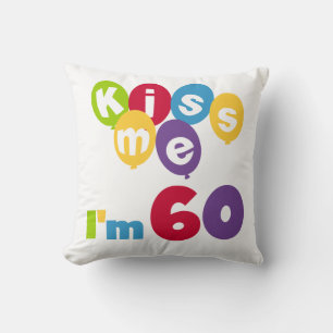 Coussin Kiss Me I'm 60 Anniversaire Tshirts et cadeaux