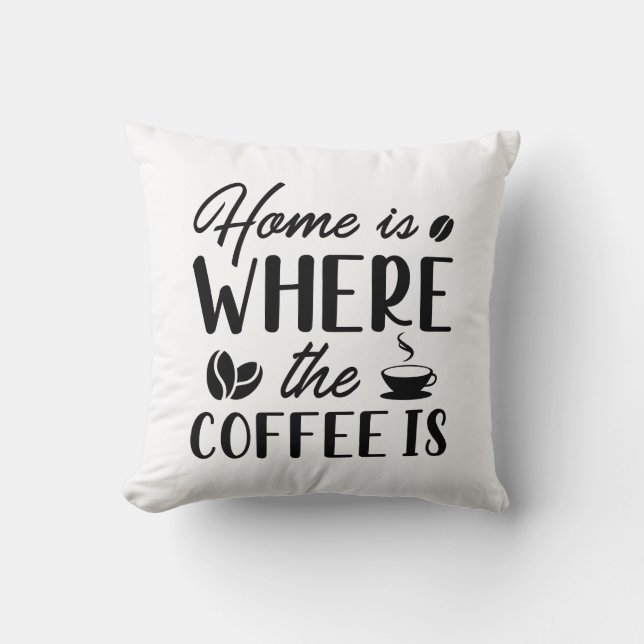 Coussin La Maison Est L'Endroit Où Est Le Café (Recto)