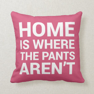 Coussin La maison est où le pantalon n'est pas typographi
