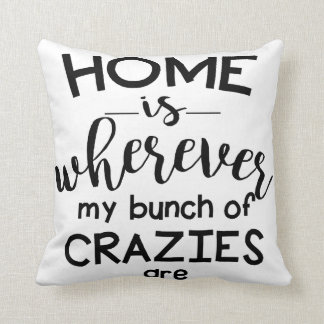 Coussin La maison est partout où mon groupe de Crazies