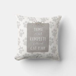 Coussin La maison n'est pas complète sans cheveux de chat