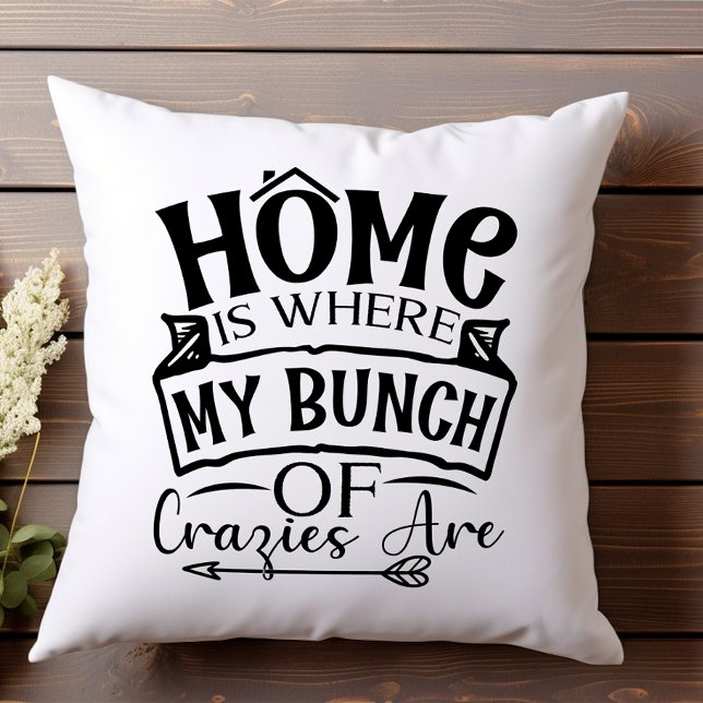 Coussin La maison où mon groupe de fous sont la famille (Créateur téléchargé)