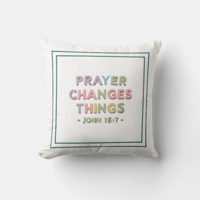 Coussin La prière change les choses : Jean 15:7 Message ch (Recto)