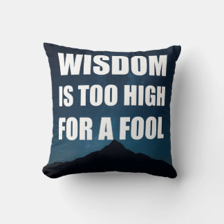 Coussin La sagesse est trop haute pour un idiot