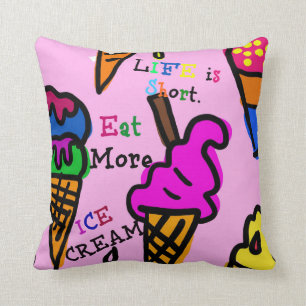 Coussin La vie est courte. Mangez Plus De Crème De Glace.