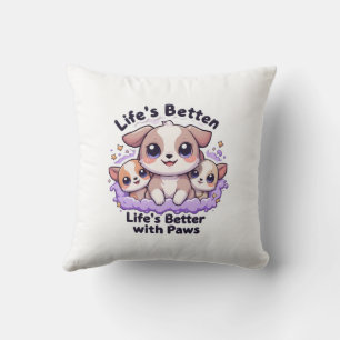Coussin La vie est meilleure avec des pattes de chiot mign