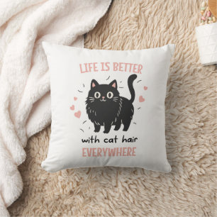 Coussin La vie est meilleure avec des poils de chat partou