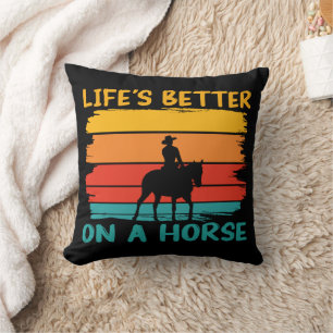 Coussin La vie est meilleure sur un cheval, les amateurs d