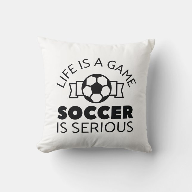 Coussin La Vie Est Un Jeu Le Football Est Sérieux (Recto)