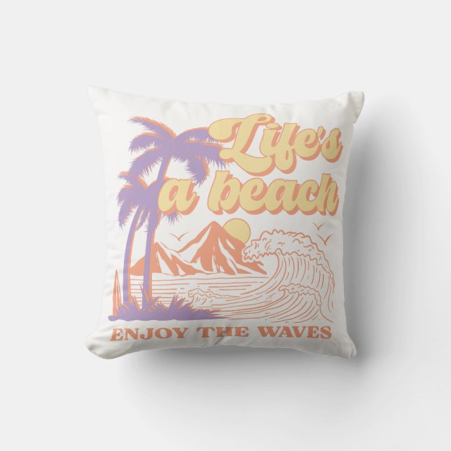 Coussin La vie est une plage Profitez des vagues (Recto)
