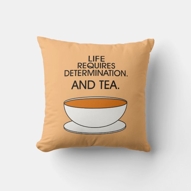 Coussin La vie exige de la détermination. Et du thé. Citat (Recto)