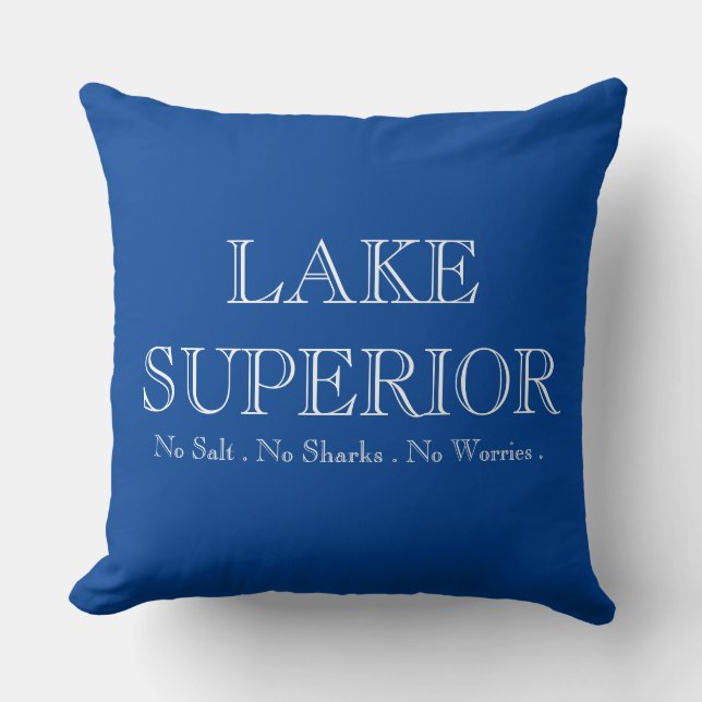 Coussin LAC SUPÉRIEUR, pas de requins, pas de sel, pas de  (Recto)