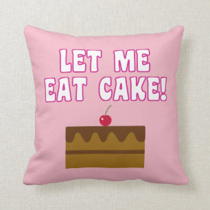 Coussin Laissez-moi manger le gâteau