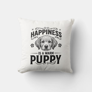 Coussin Le bonheur est un chiot chaud design de t-shirt vi