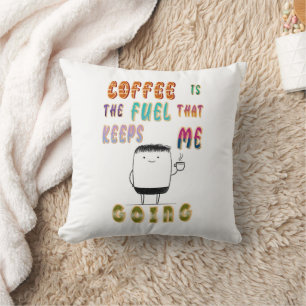 Coussin Le Café Est Le Carburant Qui M'Emmène