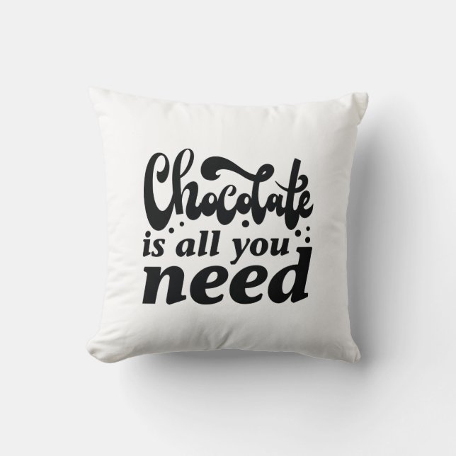 Coussin Le Chocolat Est Tout Ce Dont Vous Avez Besoin (Recto)