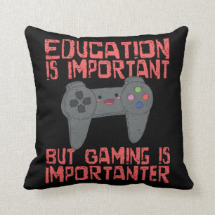 Coussin Le jeu est Importanter que l'éducation - Gamer