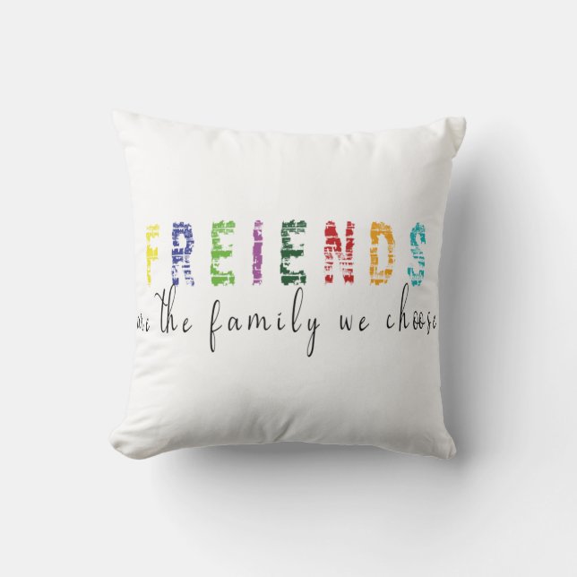 Coussin Les amis sont la famille que nous choisissons (Recto)