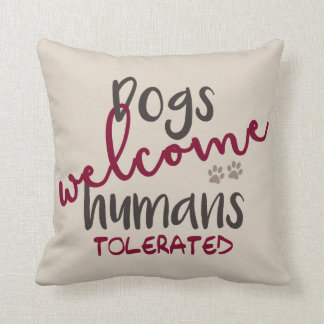 Coussin Les chiens accueillent des humains tolérés