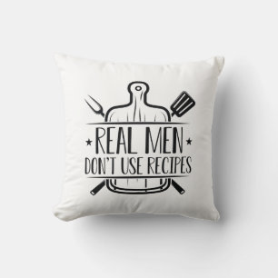 Coussin Les vrais hommes n’utilisent pas de recettes