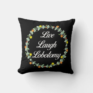 Coussin Live Laugh Lobotomy
