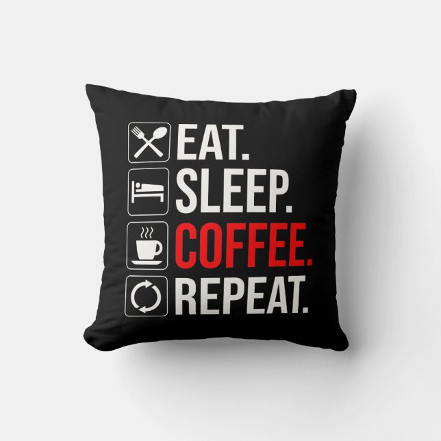Coussin Manger. Dormir. Café. Recommencer (Recto)