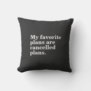 Coussin Mes plans favoris sont annulés plans amusants dire