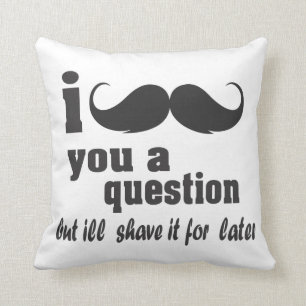 Coussin Moustache I vous une question