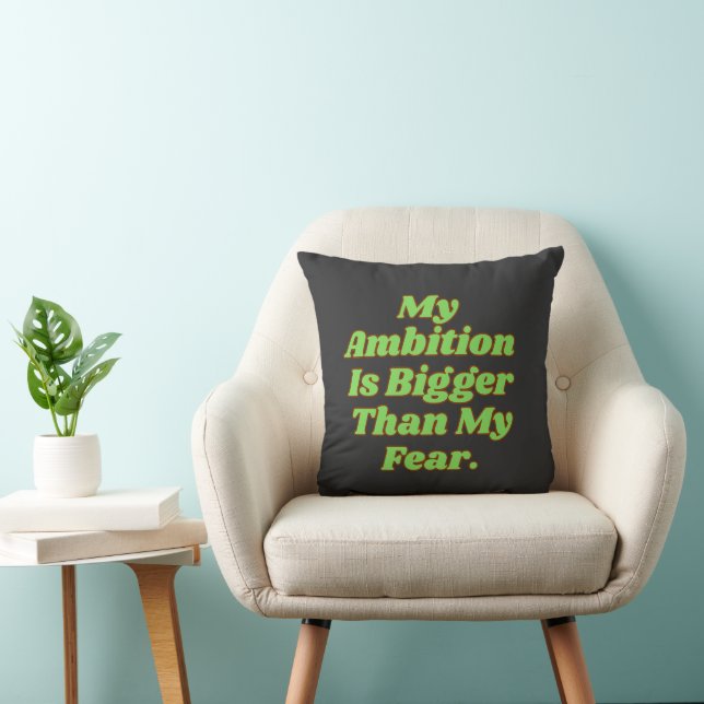 Coussin My Ambition Is Bigger Than My Fear (Chaise)