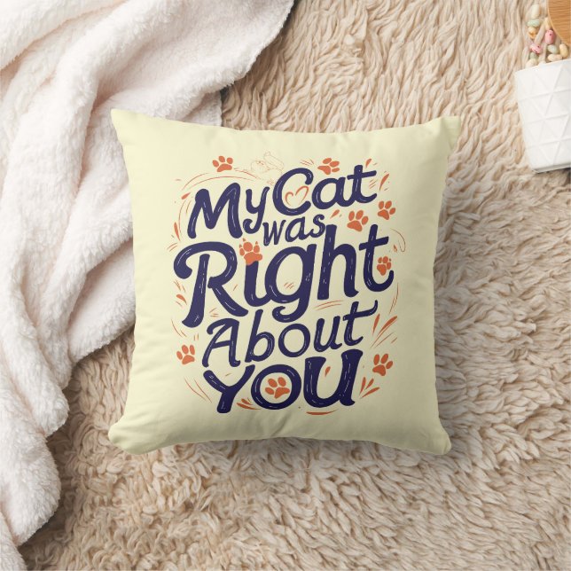 Coussin My Cat Was Right About You –Cat Lover Throw Pillow (Couverture)
