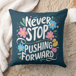 Coussin Ne Cessez Jamais De Pousser La Typographie Florale