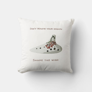 Coussin Ne gaspillez pas votre souffle, façonnez l'ocarina
