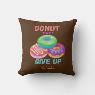 Coussin Ne jamais renoncer aux citations avec le nom Donut