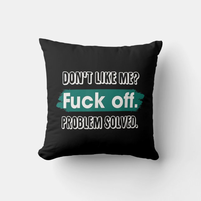 Coussin Ne m'aime pas F*ck Off Problem solved Funny Sassy (Recto)