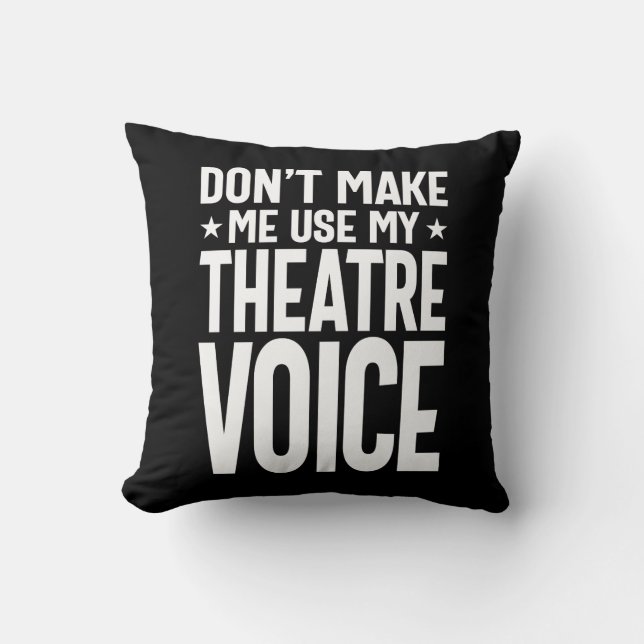 Coussin Ne m'oblige pas à utiliser ma voix de théâtre - mu (Recto)