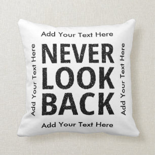 Coussin Ne regardez en arrière jamais - ajoutez votre