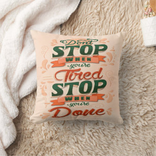 Coussin Ne vous arrêtez pas lorsque vous êtes fatigué, arr