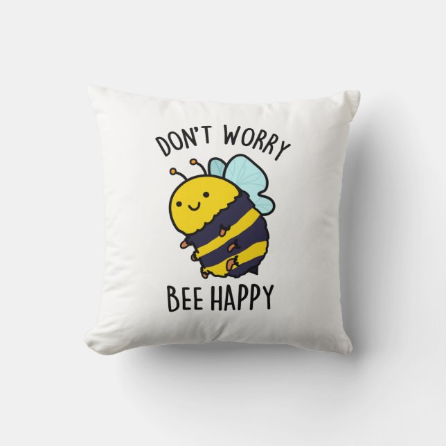 Coussin Ne vous inquiétez pas Bee Happy Funny Bee Pun (Recto)